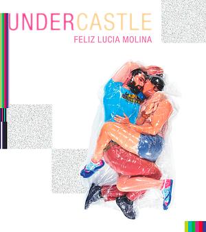 Undercastle by Feliz Lucia Molina