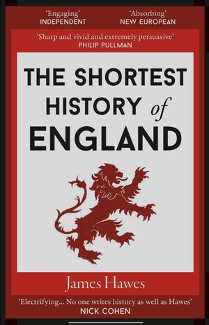 The Shortest History of England by James Hawes