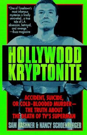 Hollywood Kryptonite by Sam Kashner, Nancy Schoenberger