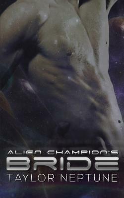 Alien Champion's Bride by Taylor Neptune