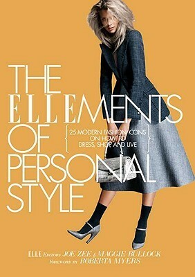 The ELLEments of Personal Style: 25 Modern Fashion Icons on How to Dress, Shop, and Live by Joe Zee, Maggie Bullock