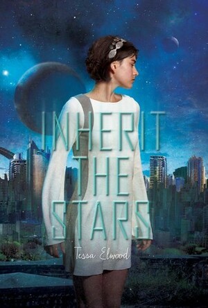 Inherit the Stars by Tessa Elwood