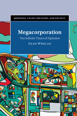 Megacorporation: The Infinite Times of Alphabet by Glen Whelan