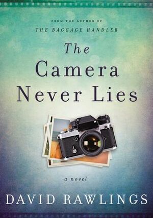 The Camera Never Lies by David Rawlings