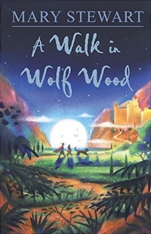 A Walk in Wolf Wood by Mary Stewart