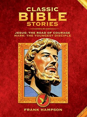 Classic Bible Stories: Jesus - The Road of Courage / Mark, the Youngest Disciple by Chad Varah, Marcus Morris