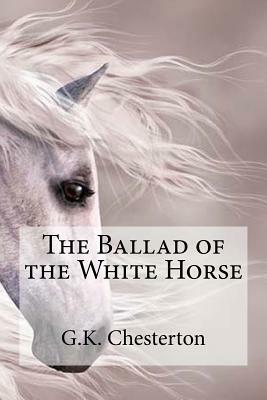 The Ballad of the White Horse by G. K. Chesterton