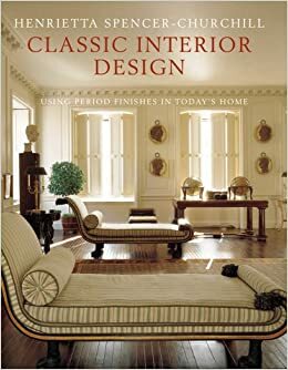 Classic Interior Design by Henrietta Spencer-Churchill