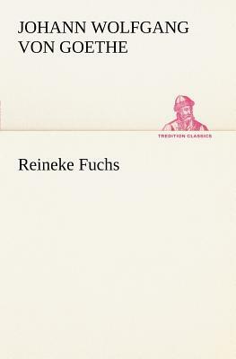 Reineke Fuchs by Johann Wolfgang von Goethe