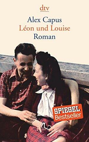 Léon und Louise : Roman by Alex Capus