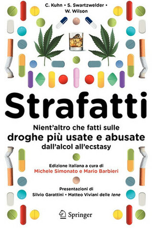 Strafatti: Nient'altro Che Fatti Sulle Droghe Piu Usate E Abusate - Dall'alcol All'ecstasy by Wilkie Andrew Wilson, Michele Simonato, Cynthia M. Kuhn, H. Scott Swartzwelder, Mario Barbieri