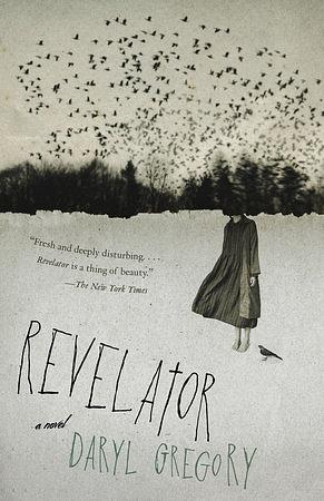 Revelator: A novel by Daryl Gregory