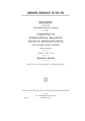 Zimbabwe: democracy on the line by United S. Congress, Committee on International Rela (house), United States House of Representatives