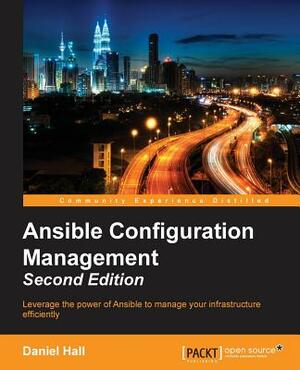 Ansible Configuration Management - Second Edition by Daniel Hall