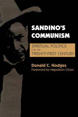 Sandino's Communism: Spiritual Politics for the Twenty-First Century by Donald C. Hodges