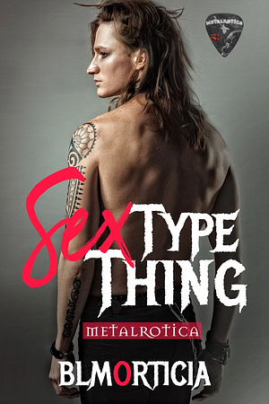 Sex Type Thing by B.L. Morticia