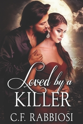 Loved By A Killer: Large Print Edition by C. F. Rabbiosi