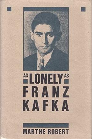 Franz Kafka's Loneliness by Marthe Robert