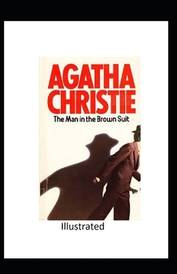 The Man in the Brown Suit Illustrated by Agatha Christie