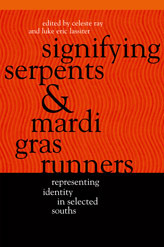 Signifying Serpents and Mardi Gras Runners: Representing Identity in Selected Souths by Celeste Ray