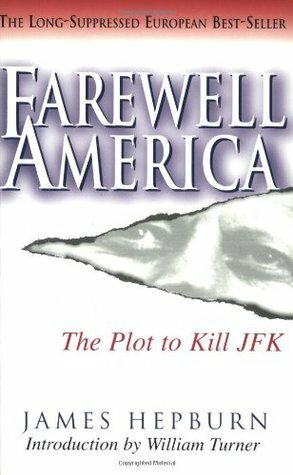 Farewell America: The Plot to Kill JFK by James Hepburn