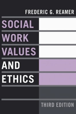 Social Work Values and Ethics by Frederic G. Reamer