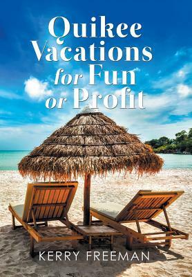 Quikee Vacations for Fun or Profit by Kerry Freeman