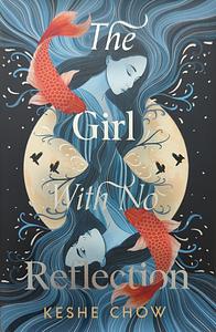 The Girl With No Reflection by Keshe Chow