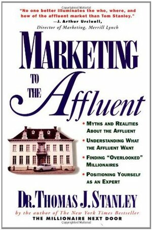 Marketing to the Affluent by Thomas J. Stanley