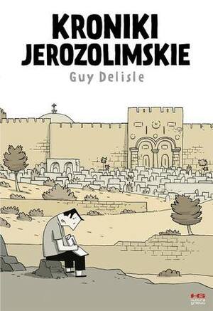 Kroniki Jerozolimskie by Katarzyna Koła-Bielawska, Guy Delisle