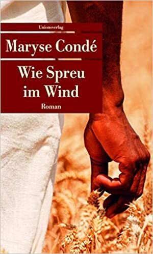 Wie Spreu im Wind by Maryse Condé