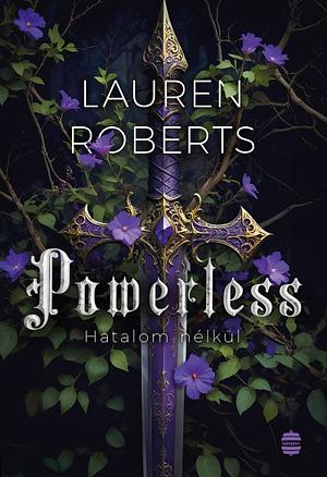 Powerless - Hatalom nélkül by Lauren Roberts