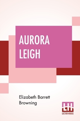 Aurora Leigh by Elizabeth Barrett Browning