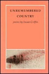 Unremembered Country: Poems by Susan Griffin