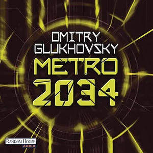 Metro 2034 by Dmitry Glukhovsky