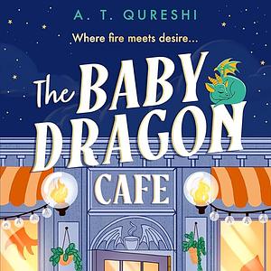 The Baby Dragon Café by A.T. Qureshi