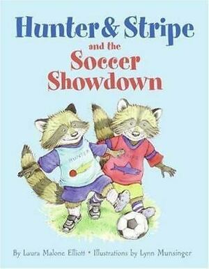 Hunter and Stripe and the Soccer Showdown by Laura Malone Elliott