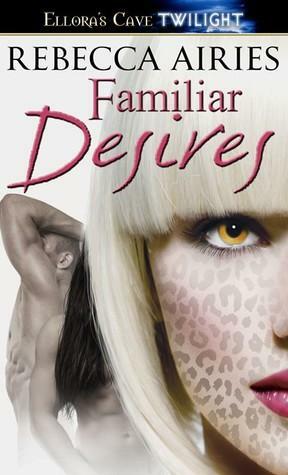 Familiar Desires by Rebecca Airies