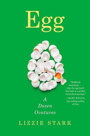 Egg: A Dozen Ovatures by Lizzie Stark