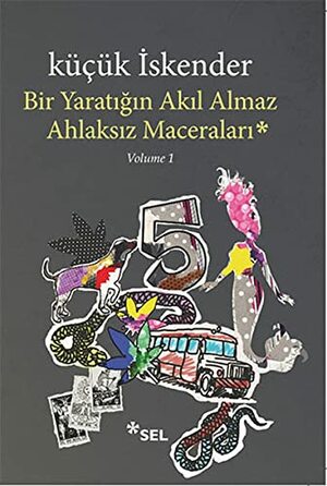 Bir Yaratığın Akıl Almaz Ahlaksız Maceraları by Küçük İskender