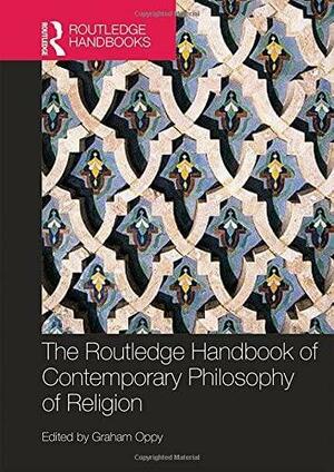 The Routledge Handbook of Contemporary Philosophy of Religion by Graham Oppy