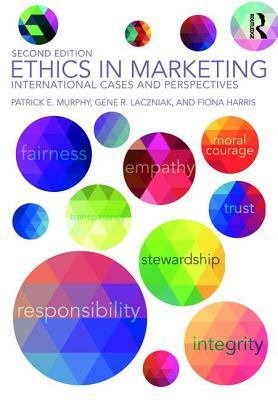 Ethics in Marketing: International Cases and Perspectives by Fiona Harris, Patrick E. Murphy, Gene R. Laczniak
