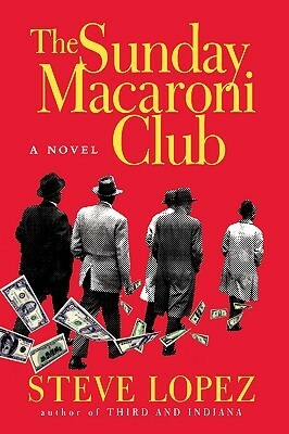 The Sunday Macaroni Club: A Novel by Steve López