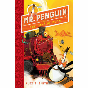 Mr Penguin and the Tomb of Doom by Alex T. Smith