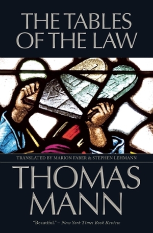 The Tables of the Law by Thomas Mann, Marion Faber, Stephen Lehmann