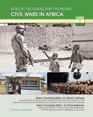 Civil Wars in Africa by William Mark Habeeb
