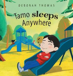 Tamo Sleeps Anywhere by Deborah Thomas