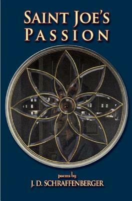 Saint Joe's Passion by J.D. Schraffenberger