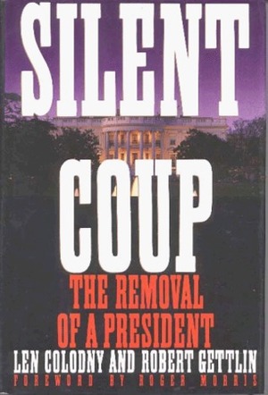 Silent Coup: The Removal of a President by Robert Gettlin, Len Colodny, Roger Morris