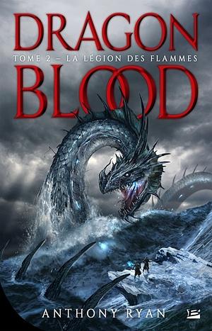 La Légion des flammes: Dragon Blood, T2 by Anthony Ryan